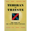 Teheran to Trieste: The Story of the Tenth Indian Division