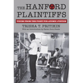 The Hanford Plaintiffs: Voices from the Fight for Atomic Justice - Paperback