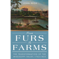 From Furs to Farms: The Transformation of the Mississippi Valley, 1762-1825