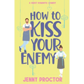 How to Kiss Your Enemy: A Sweet Romantic Comedy - Paperback
