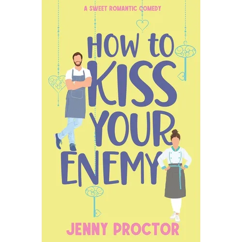 How to Kiss Your Enemy: A Sweet Romantic Comedy - Paperback