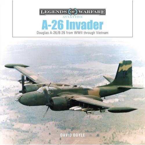 A-26 Invader: Douglas A-26/B-26 from WWII Through Vietnam - Hardcover