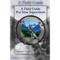 A Field Guide for New Supervisors - Paperback
