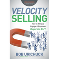 Velocity Selling: How to Attract, Engage & Empower Buyers to Buy - Paperback
