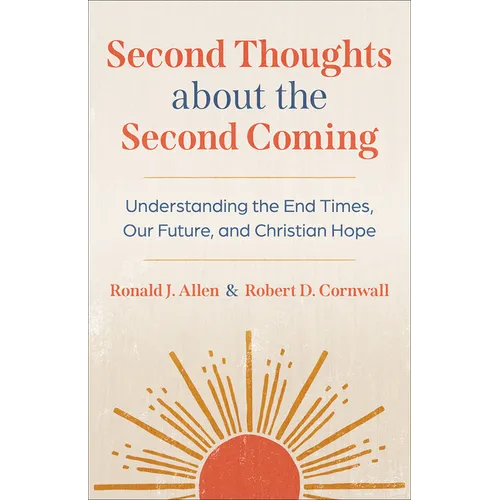 Second Thoughts about the Second Coming: Understanding the End Times, Our Future, and Christian Hope - Paperback