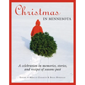 Christmas in Minnesota: A Celebration in Memories, Stories, and Recipes of Seasons Past