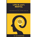 Life is 100% Mental Ten Quotes That Will Change Your Life - Paperback