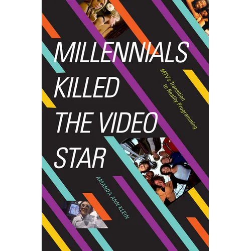 Millennials Killed the Video Star: Mtv's Transition to Reality Programming - Hardcover
