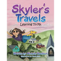 Skyler's Travels: Learning to Fly - Paperback