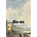 So-so: A collection of writings - Paperback