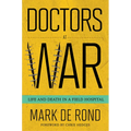 Doctors at War: Life and Death in a Field Hospital