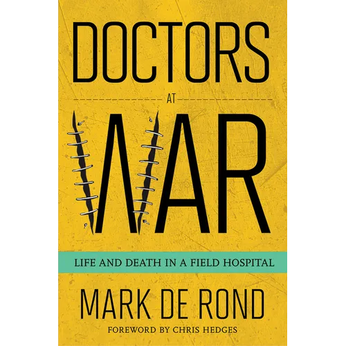 Doctors at War: Life and Death in a Field Hospital