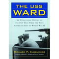 The USS Ward: An Operational History of the Ship That Fired the First American Shot of World War II