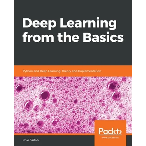 Deep Learning from the Basics: Python and Deep Learning: Theory and Implementation - Paperback