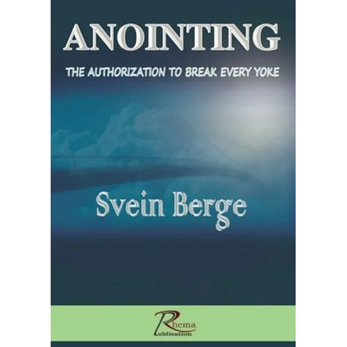 Anointing: The Authorization to Break Every Yoke - Paperback
