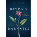 Beyond the Darkness: A Gentle Guide for Living with Grief and Thriving After Loss - Paperback