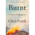 Burnt: A Memoir of Fighting Fire - Paperback