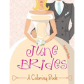 June Brides (A Coloring Book) - Paperback