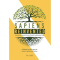 Sapiens Reinvented: Saving the Species from a Deadly Evolutionary Flaw - Hardcover