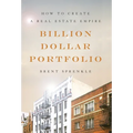 Billion Dollar Portfolio: How to Create a Real Estate Empire - Hardcover