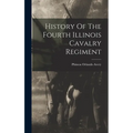 History Of The Fourth Illinois Cavalry Regiment