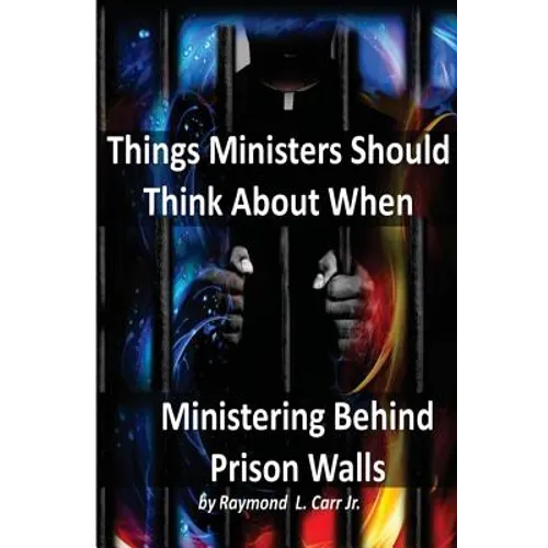 Things Ministers Should Think About When Ministering Behind Prison Walls - Paperback