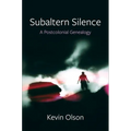 Subaltern Silence: A Postcolonial Genealogy - Paperback