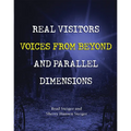 Real Visitors, Voices from Beyond, and Parallel Dimensions - Paperback