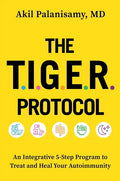 The Tiger Protocol: An Integrative, 5-Step Program to Treat and Heal Your Autoimmunity - Hardcover