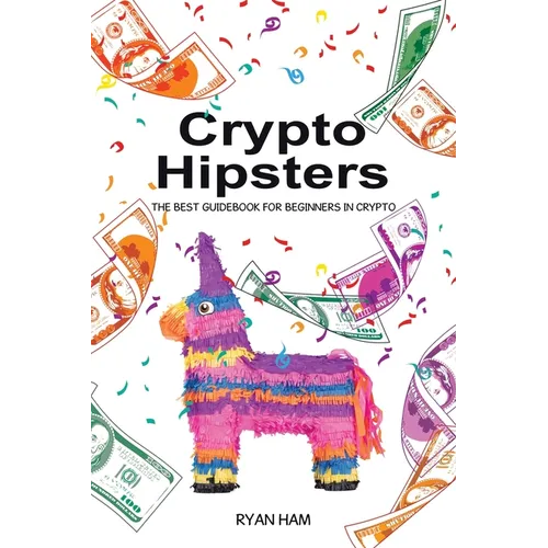 Crypto Hipsters: The Best Guidebook for Beginners in Crypto - Paperback