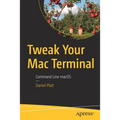 Tweak Your Mac Terminal: Command Line macOS - Paperback