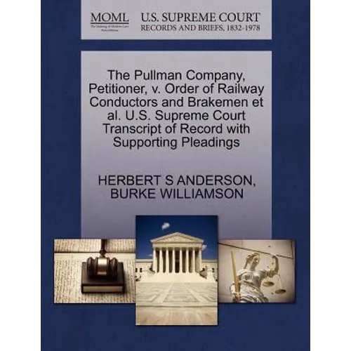 The Pullman Company, Petitioner, V. Order of Railway Conductors and Brakemen Et Al. U.S. Supreme Court Transcript of Record with Supporting Pleadings