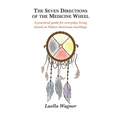 The Seven Directions of the Medicine Wheel - Hardcover