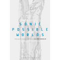 Sonic Possible Worlds: Hearing the Continuum of Sound - Paperback