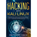Hacking with Kali Linux: Step by Step Guide To Learn Kali Linux for Hackers, Cybersecurity, Wireless Network Security and Penetration Testing. - Paperback