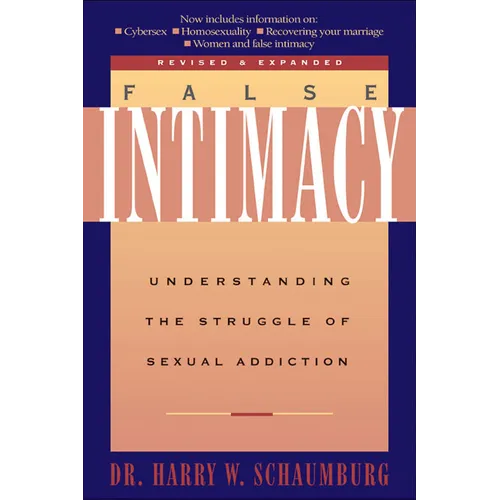 False Intimacy: Understanding the Struggle of Sexual Addiction - Paperback