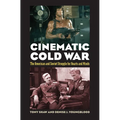 Cinematic Cold War: The American and Soviet Struggle for Hearts and Minds