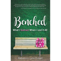Benched: What I Gained When I Lost It All - Paperback