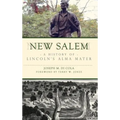 New Salem: A History of Lincoln's Alma Mater
