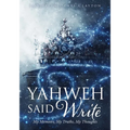 Yahweh Said Write: My Memoirs, My Truths, My Thoughts - Paperback