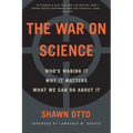 The War on Science: Who's Waging It, Why It Matters, What We Can Do about It - Paperback