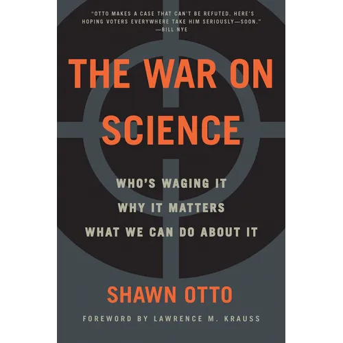 The War on Science: Who's Waging It, Why It Matters, What We Can Do about It - Paperback