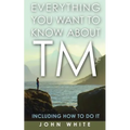 Everything You Want to Know about TM -- Including How to Do It - Paperback