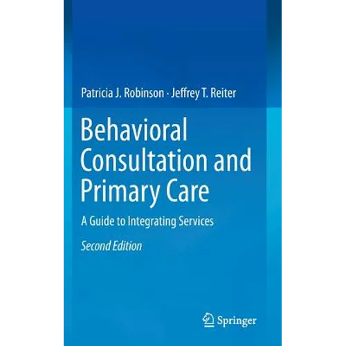 Behavioral Consultation and Primary Care: A Guide to Integrating Services - Hardcover