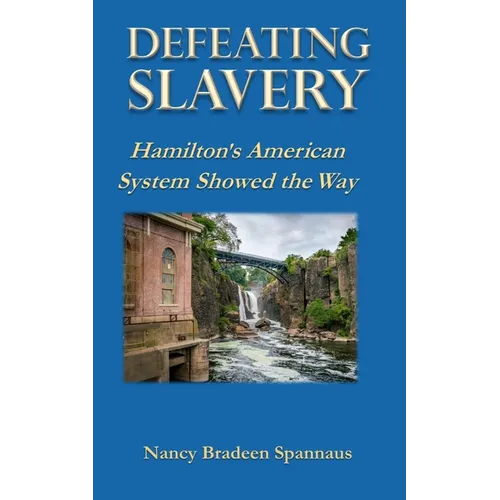 Defeating Slavery: Hamilton's American System Showed the Way