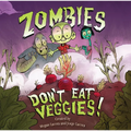 Zombies Don't Eat Veggies! - Hardcover