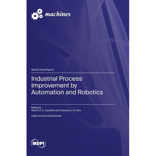 Industrial Process Improvement by Automation and Robotics - Hardcover
