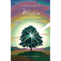 Her Name Is Wisdom - Paperback