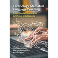 Technology-Mediated Language Teaching: From Social Justice to Artificial Intelligence - Paperback