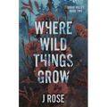 Where Wild Things Grow - Paperback